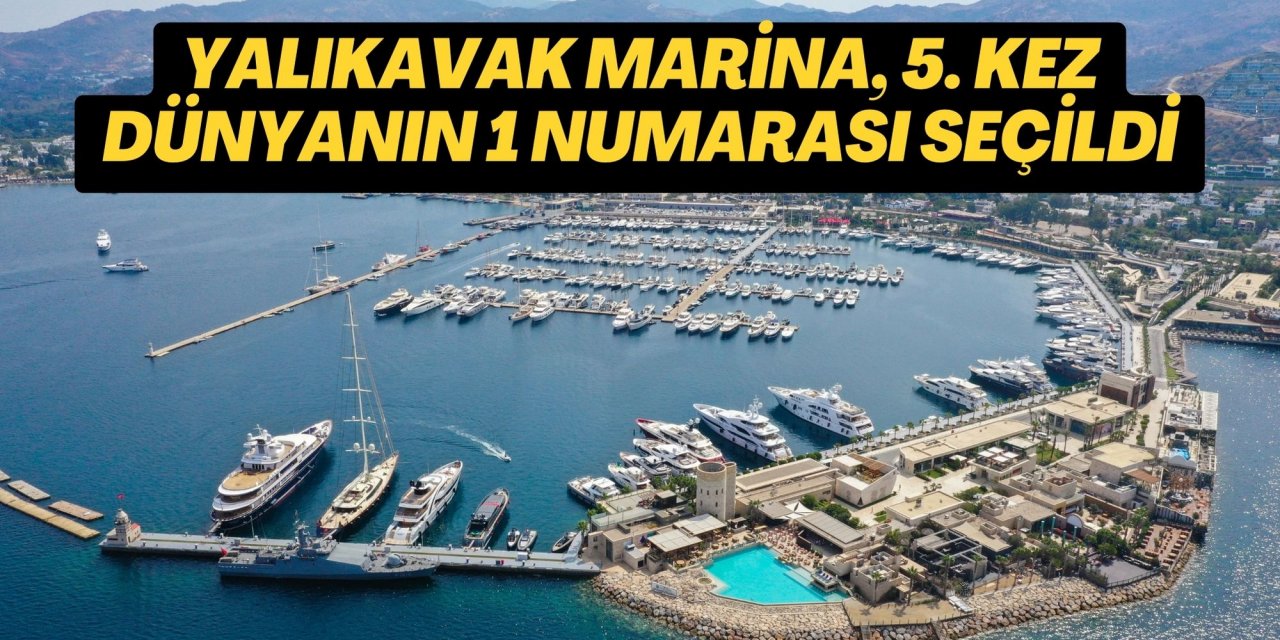 YALIKAVAK MARİNA, 5. KEZ DÜNYANIN 1 NUMARASI SEÇİLDİ