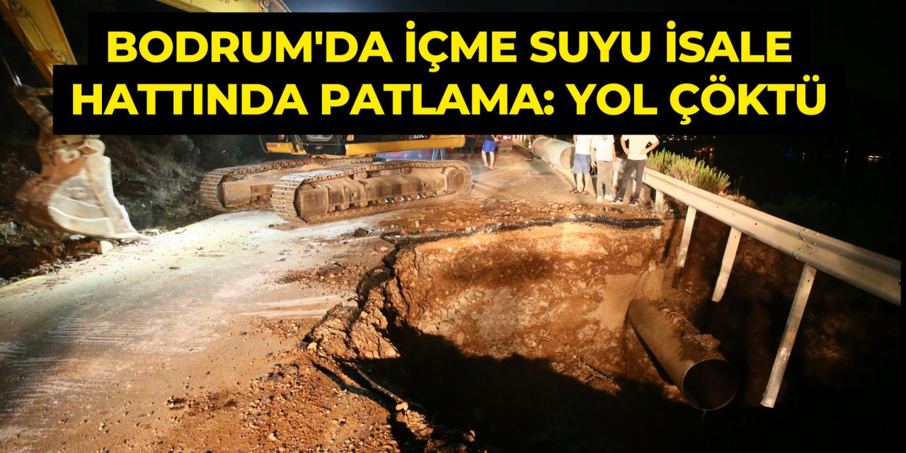 Bodrum'da içme suyu isale hattında patlama: Yol çöktü