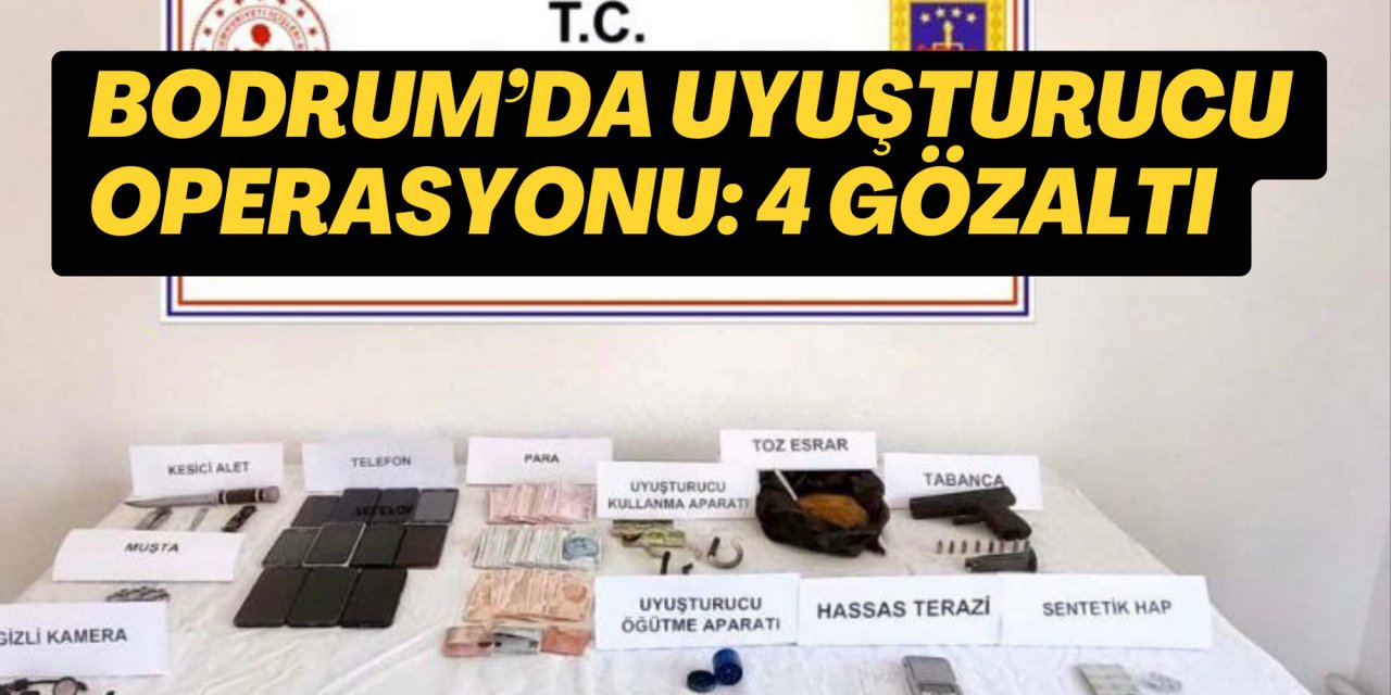 Bodrum’da uyuşturucu operasyonu: 4 gözaltı