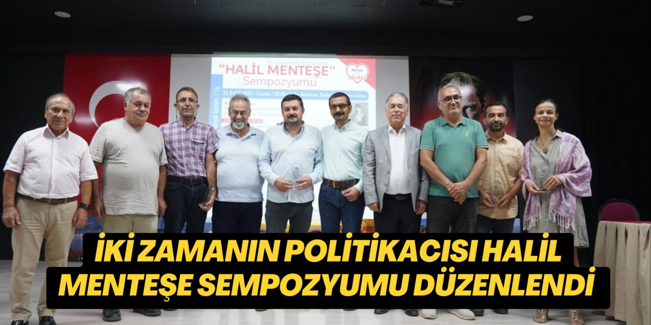 İki Zamanın Politikacısı Halil Menteşe Sempozyumu düzenlendi