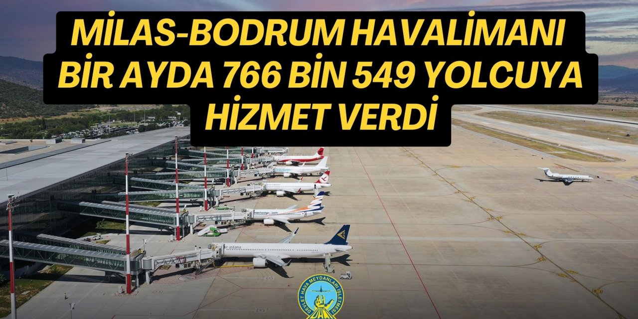 Milas-Bodrum Havalimanı bir ayda 766 bin 549 yolcuya hizmet verdi