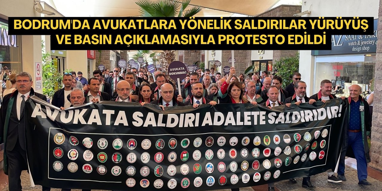 Bodrum'da avukatlara yönelik saldırılar yürüyüş ve basın açıklamasıyla protesto edildi