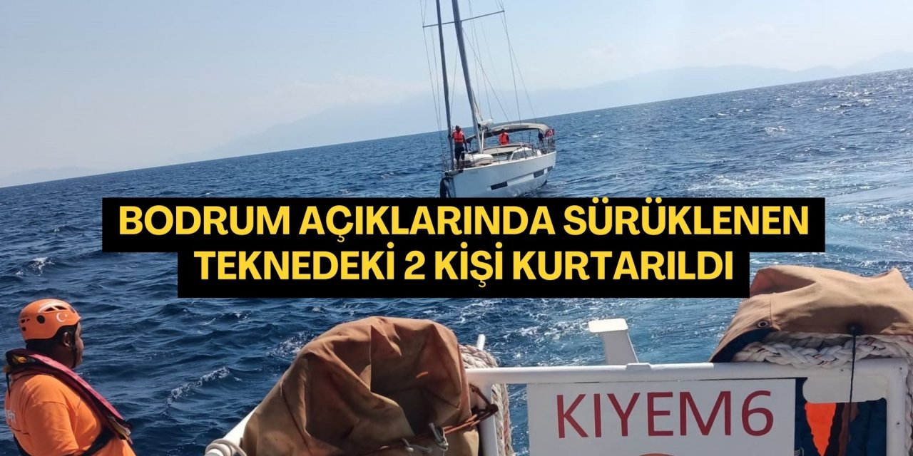 Bodrum açıklarında sürüklenen teknedeki 2 kişi kurtarıldı