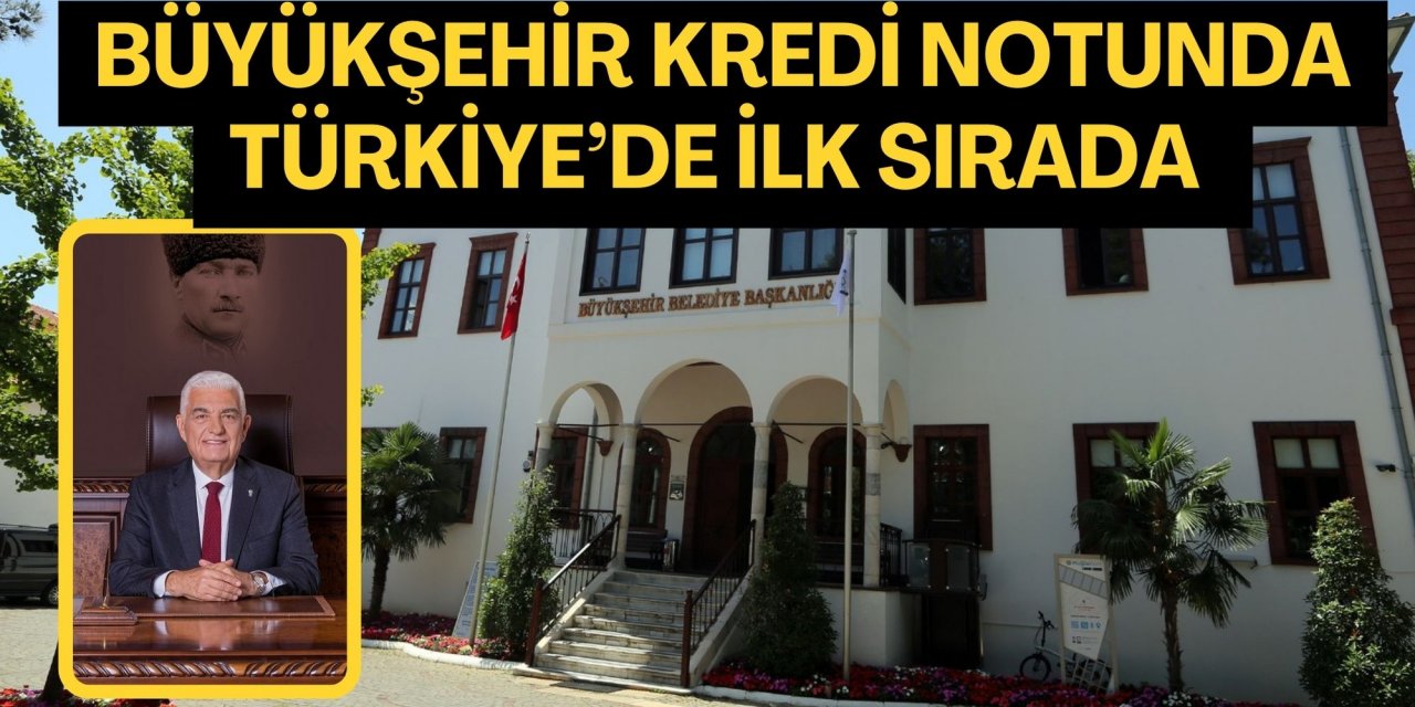 BÜYÜKŞEHİR KREDİ NOTUNDA TÜRKİYE’DE İLK SIRADA