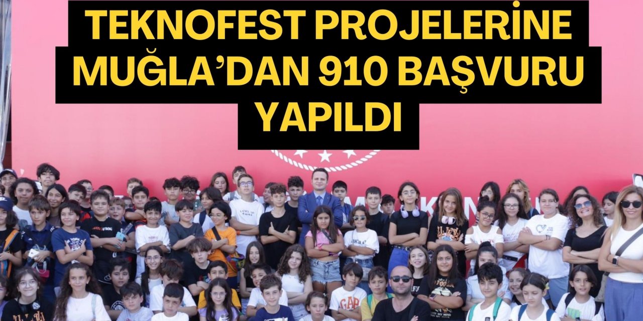 TEKNOFEST projelerine Muğla’dan 910 başvuru yapıldı