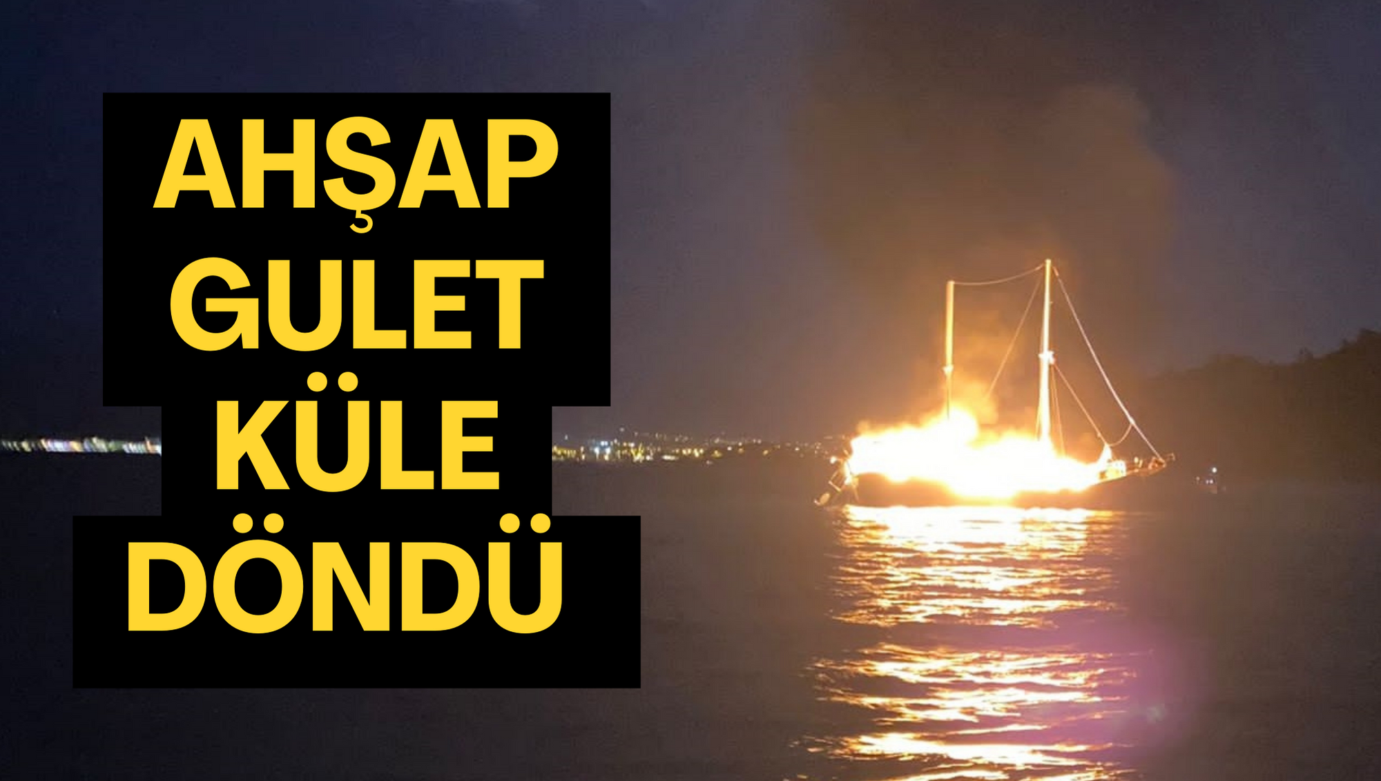 Ahşap gulet küle döndü