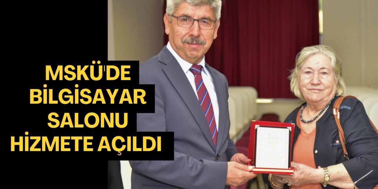 MSKÜ'DE BİLGİSAYAR SALONU HİZMETE AÇILDI