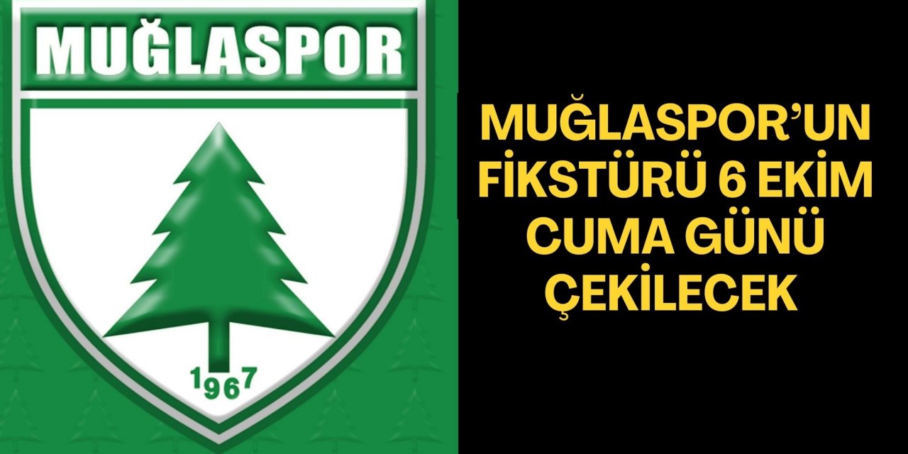 MUĞLASPOR’UN FİKSTÜRÜ 6 EKİM CUMA GÜNÜ ÇEKİLECEK