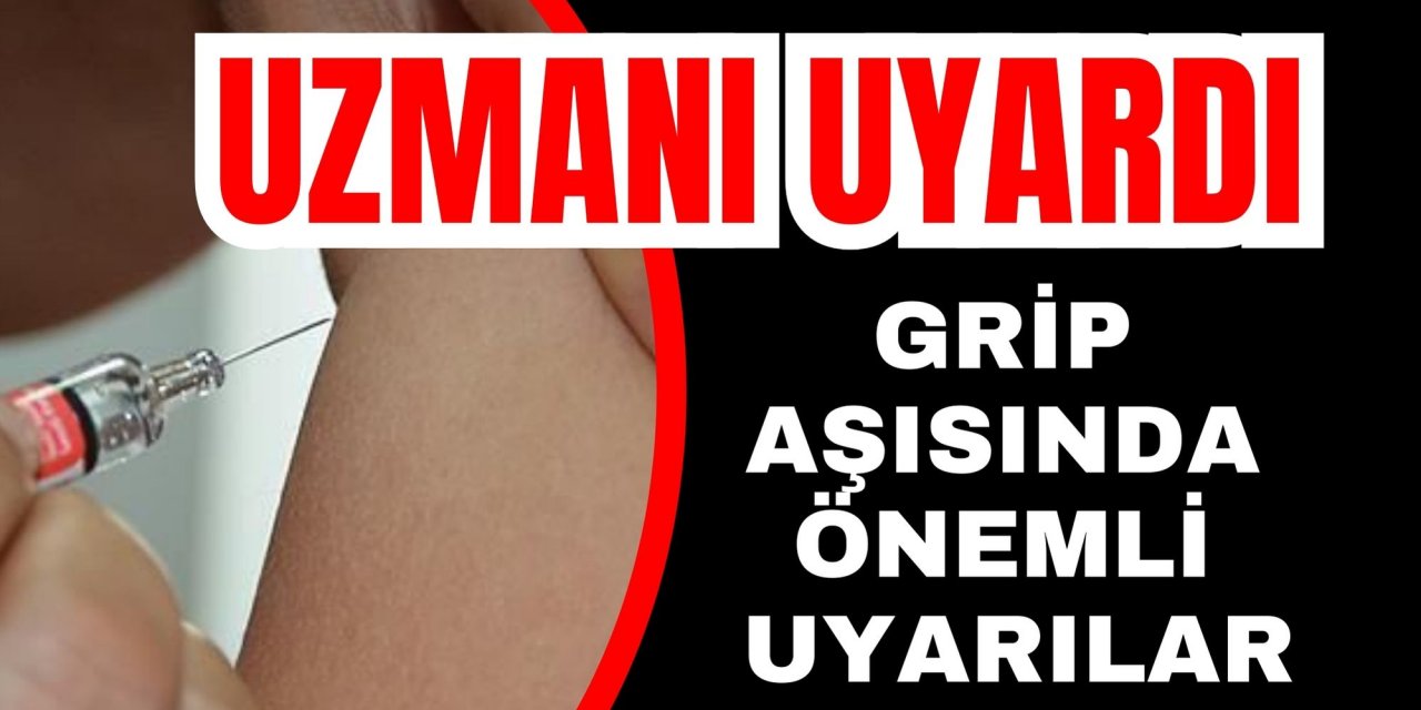 Uzmanı açıkladı. Grip aşısında önemli uyarılar