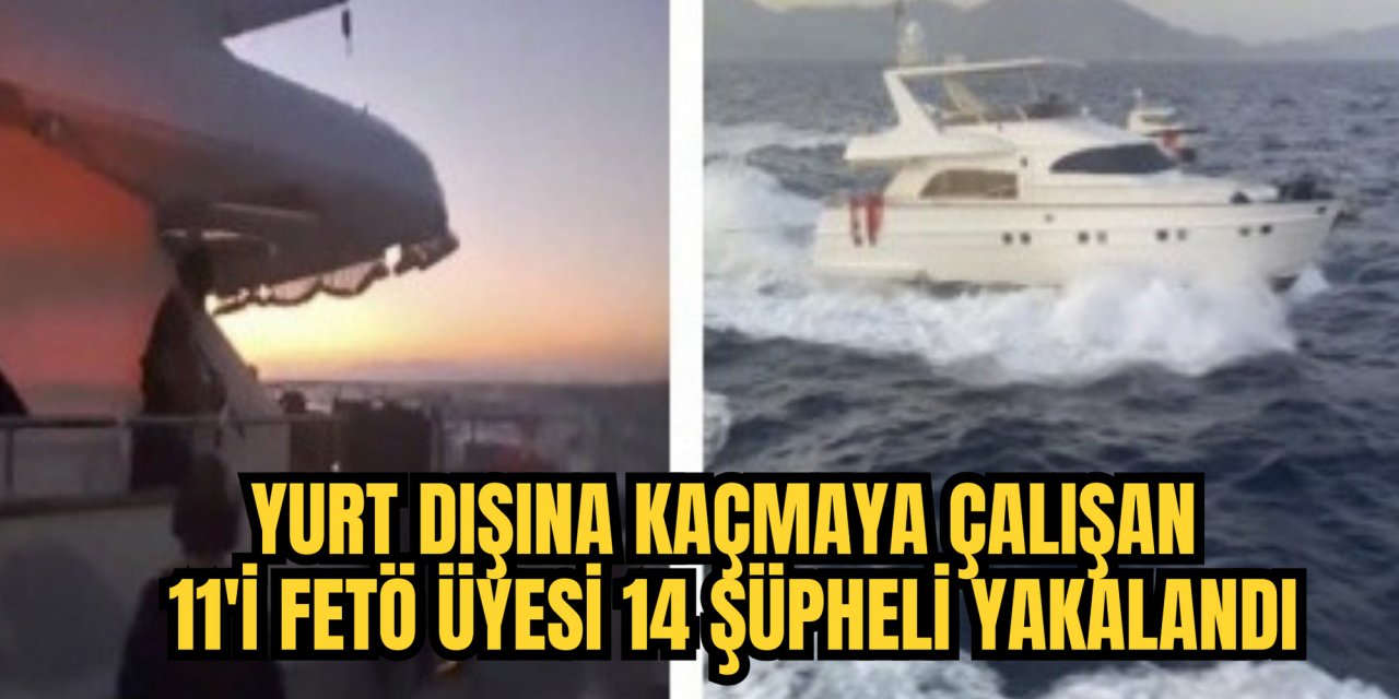 Yurt dışına kaçmaya çalışan 11'i FETÖ üyesi 14 şüpheli yakalandı