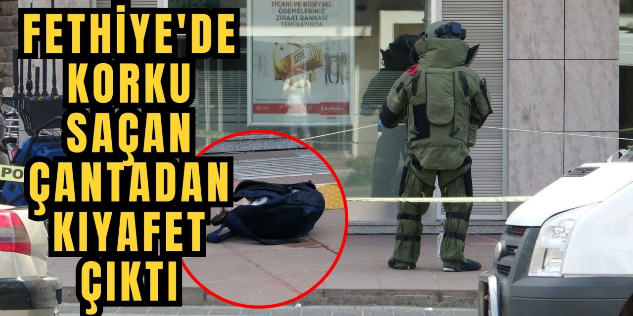 Fethiye'de korku saçan çantadan kıyafet çıktı