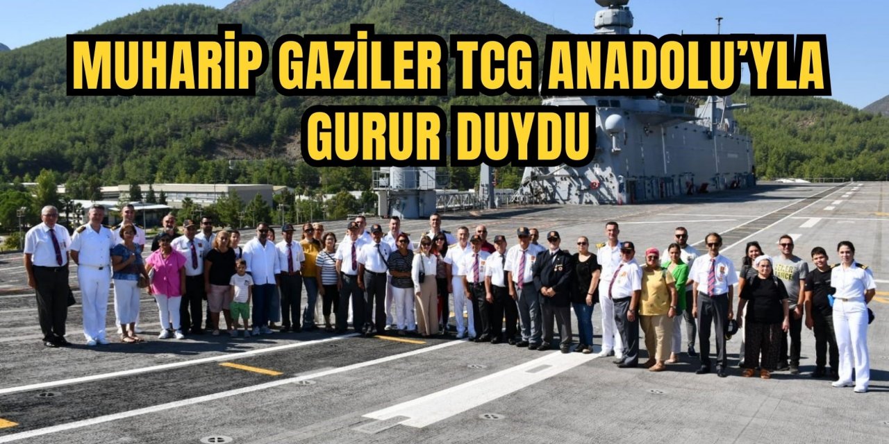Muharip Gaziler TCG Anadolu’yla gurur duydu