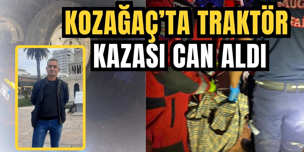 Kozağaç’ta traktör kazası can aldı