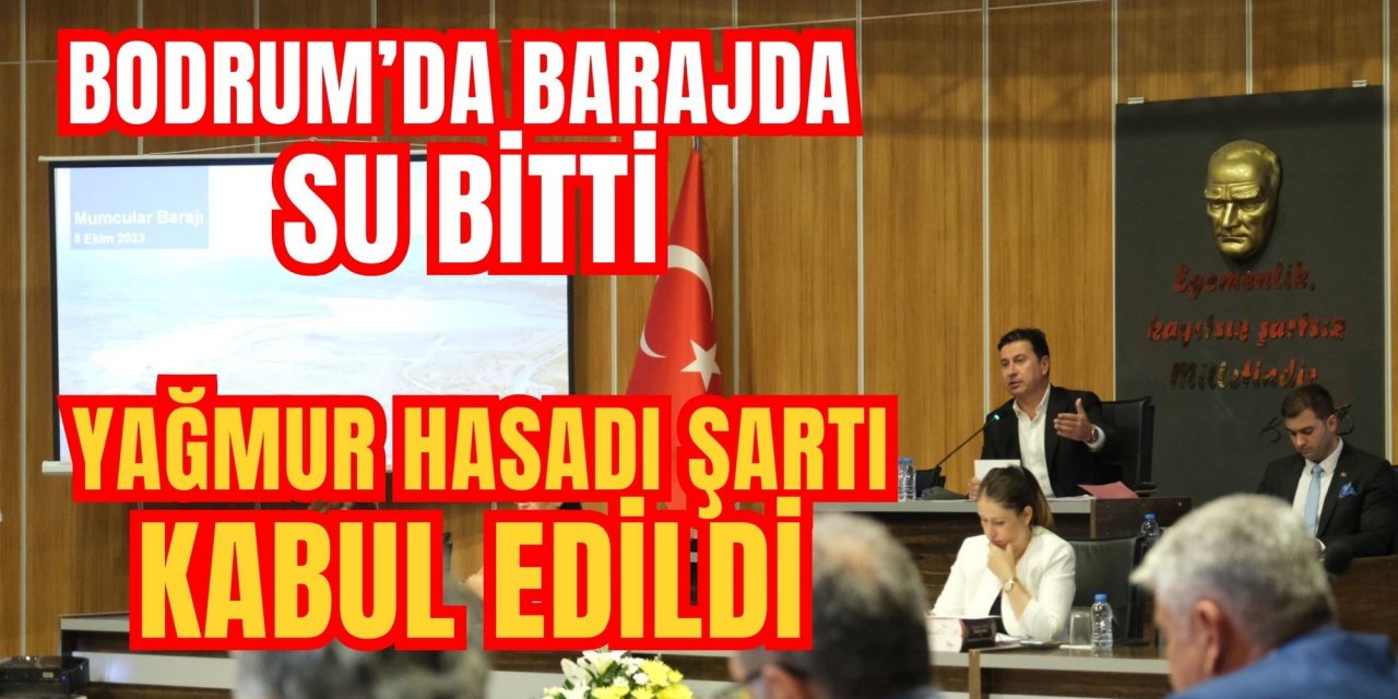 BODRUM’DA BARAJDA SU BİTTİ, YAĞMUR HASADI ŞARTI KABUL EDİLDİ