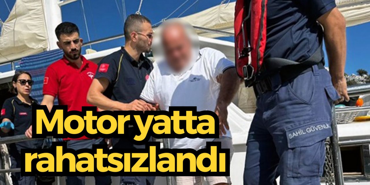 Motor yatta rahatsızlandı