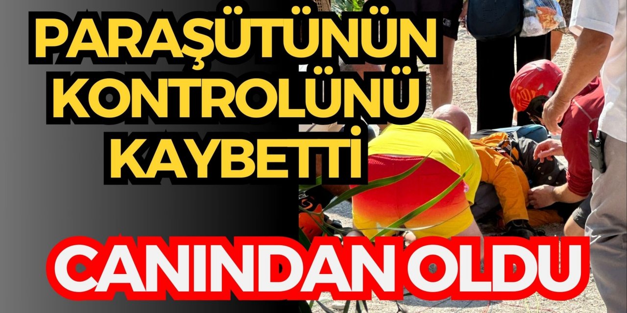 Paraşütünün kontrolünü kaybetti, canından oldu