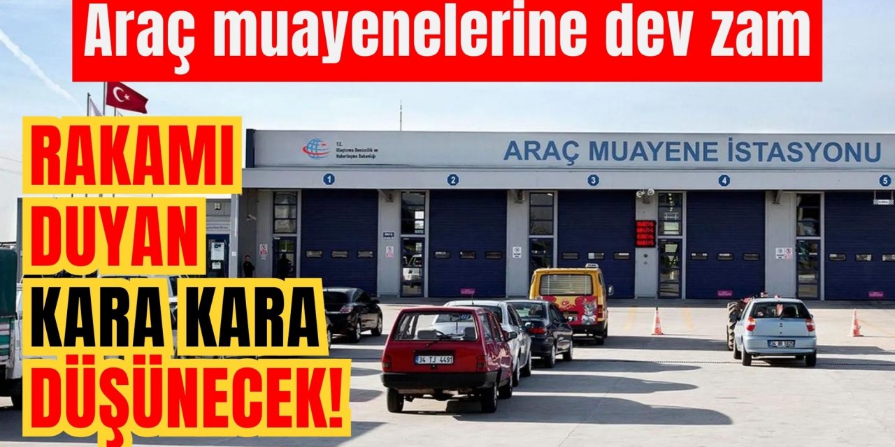 Araç muayenesine devam zam: Zamlı rakamı duyan kara kara düşünecek