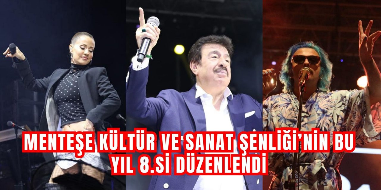 MENTEŞE KÜLTÜR VE SANAT ŞENLİĞİ’NİN BU YIL 8.Sİ DÜZENLENDİ