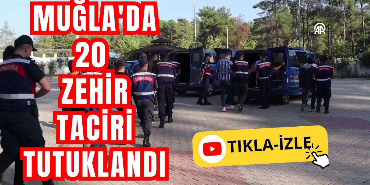 Muğla'da 20 zehir taciri tutuklandı