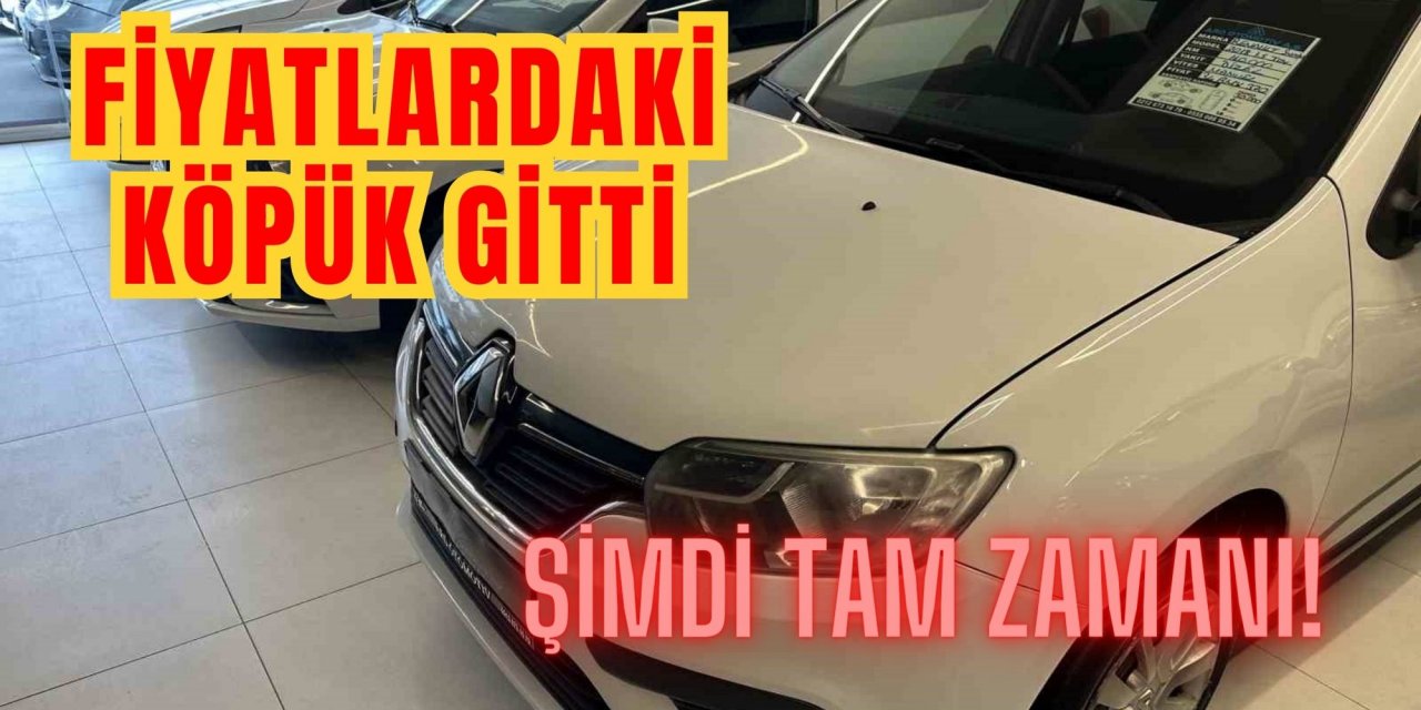 FİYATLARDAKİ KÖPÜK GİTTİ  ŞİMDİ TAM ZAMANI!