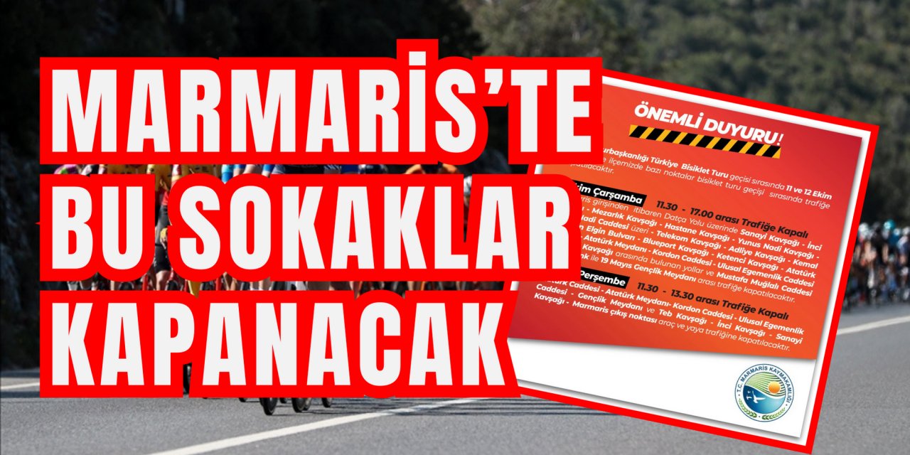 MARMARİS’TE BU SOKAKLAR KAPANACAK