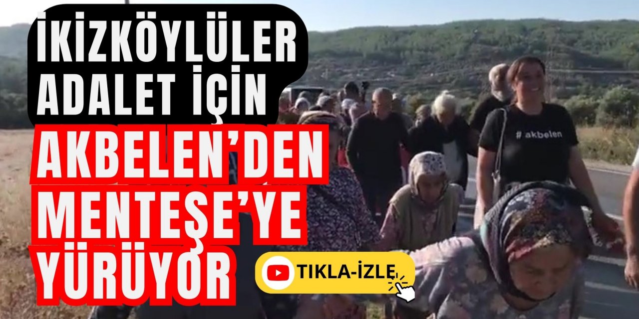 İkizköylüler adalet için Akbelen’den Menteşe’ye yürüyor