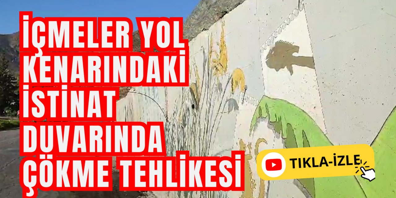 İÇMELER YOL KENARINDAKİ İSTİNAT DUVARINDA ÇÖKME TEHLİKESİ