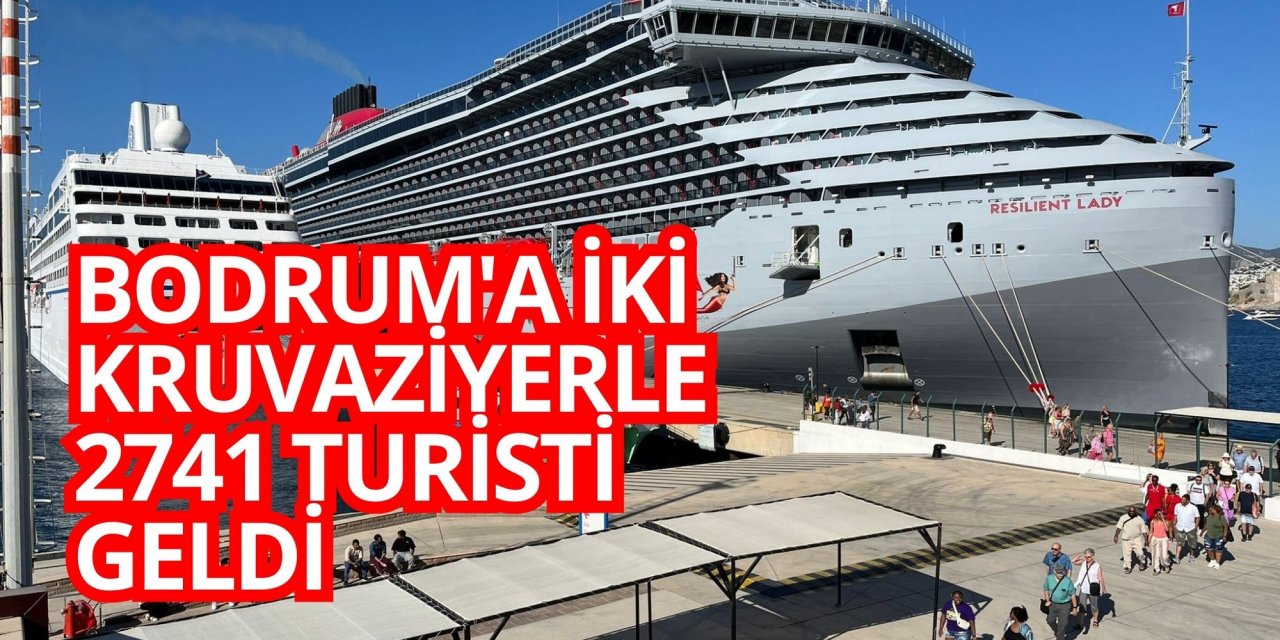 Bodrum'a iki kruvaziyerle 2741 turisti geldi