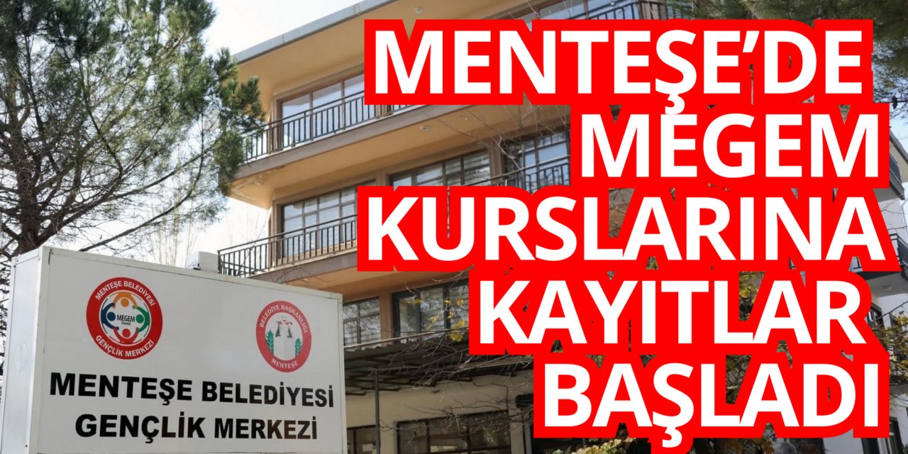 MENTEŞE’DE MEGEM KURSLARINA KAYITLAR BAŞLADI