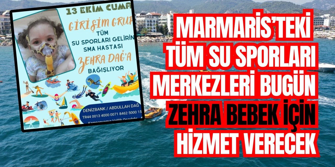 MARMARİS’TEKİ TÜM SU SPORLARI MERKEZLERİ BUGÜN ZEHRA BEBEK İÇİN HİZMET VERECEK