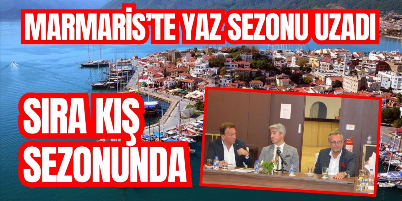 MARMARİS’TE YAZ SEZONU UZADI SIRA KIŞ SEZONUNDA