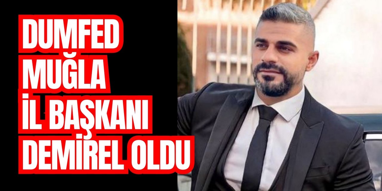 DUMFED Muğla İl Başkanı Demirel oldu