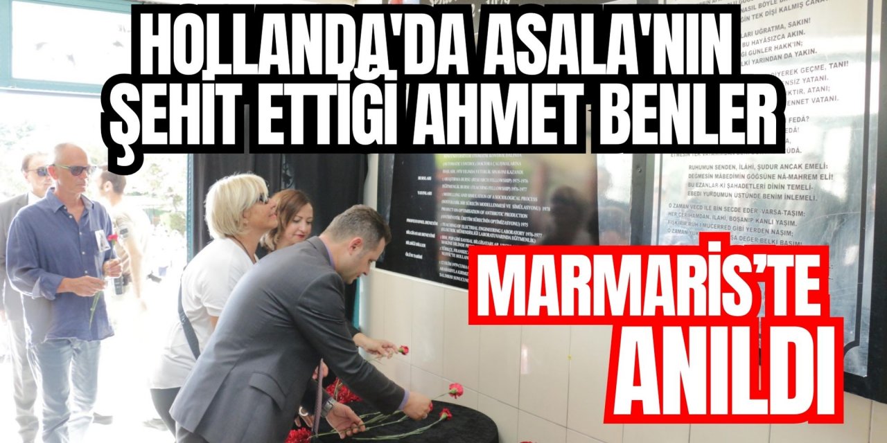 Hollanda'da ASALA'nın şehit ettiği Ahmet Benler Marmaris’te anıldı