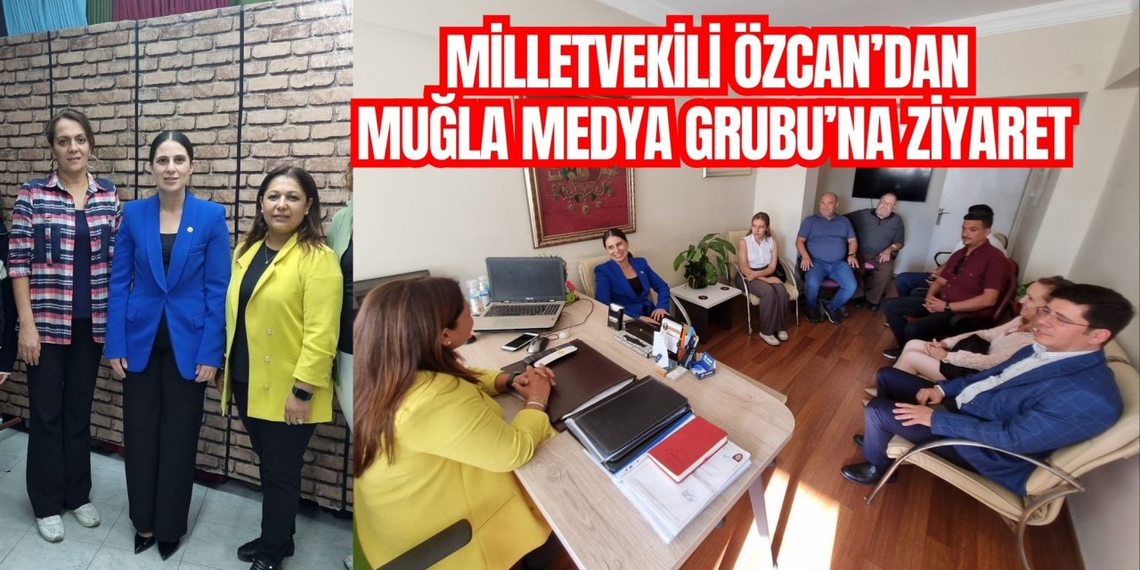 MİLLETVEKİLİ ÖZCAN’DAN MUĞLA MEDYA GRUBU’NA ZİYARET