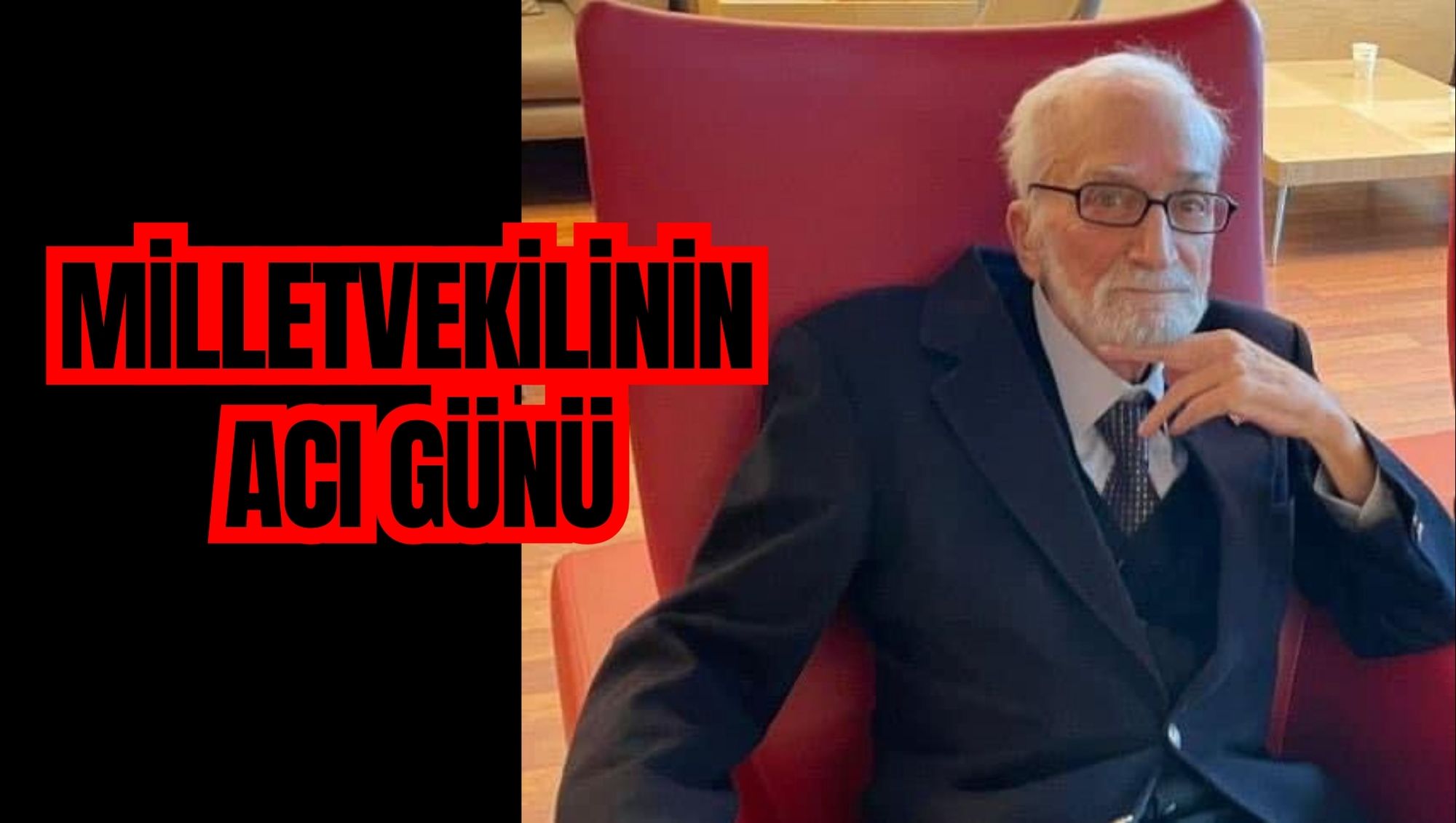 MİLLETVEKİLİNİN ACI GÜNÜ