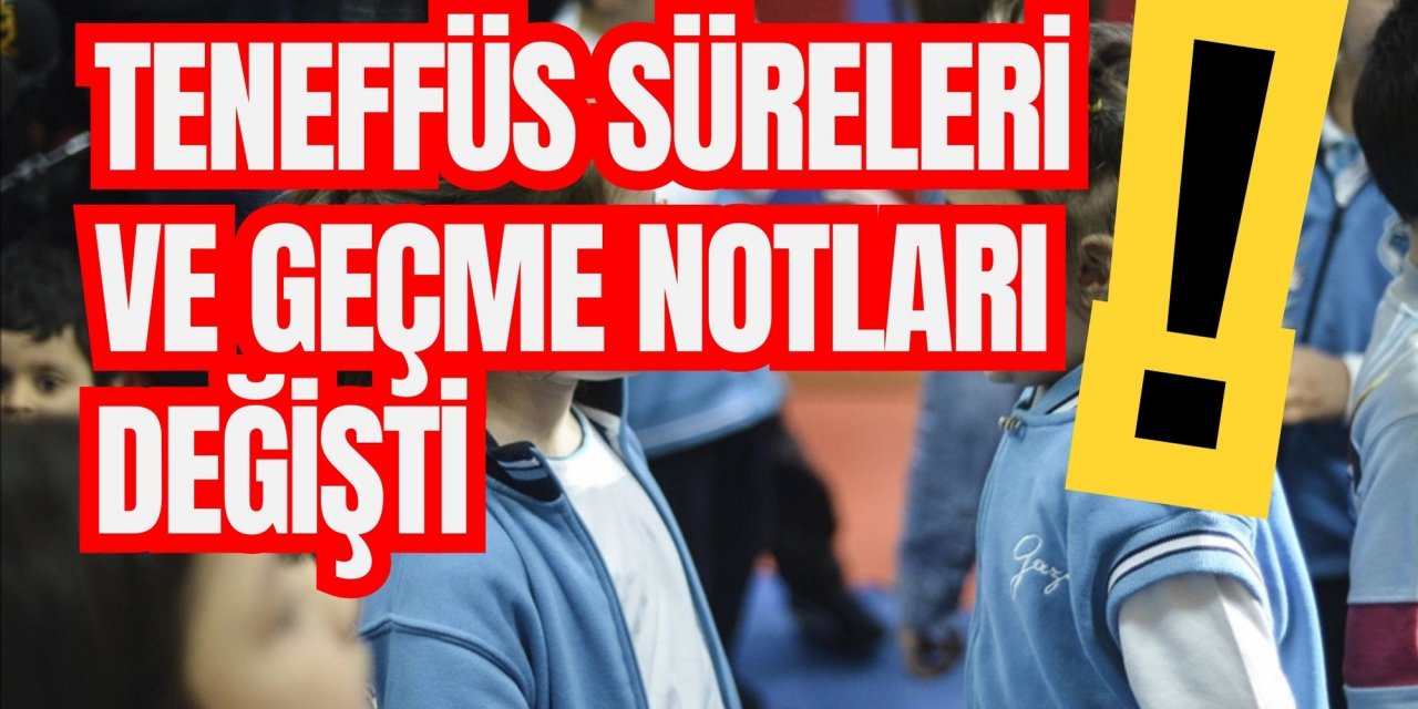 Teneffüs süreleri ve geçme notları değişti!