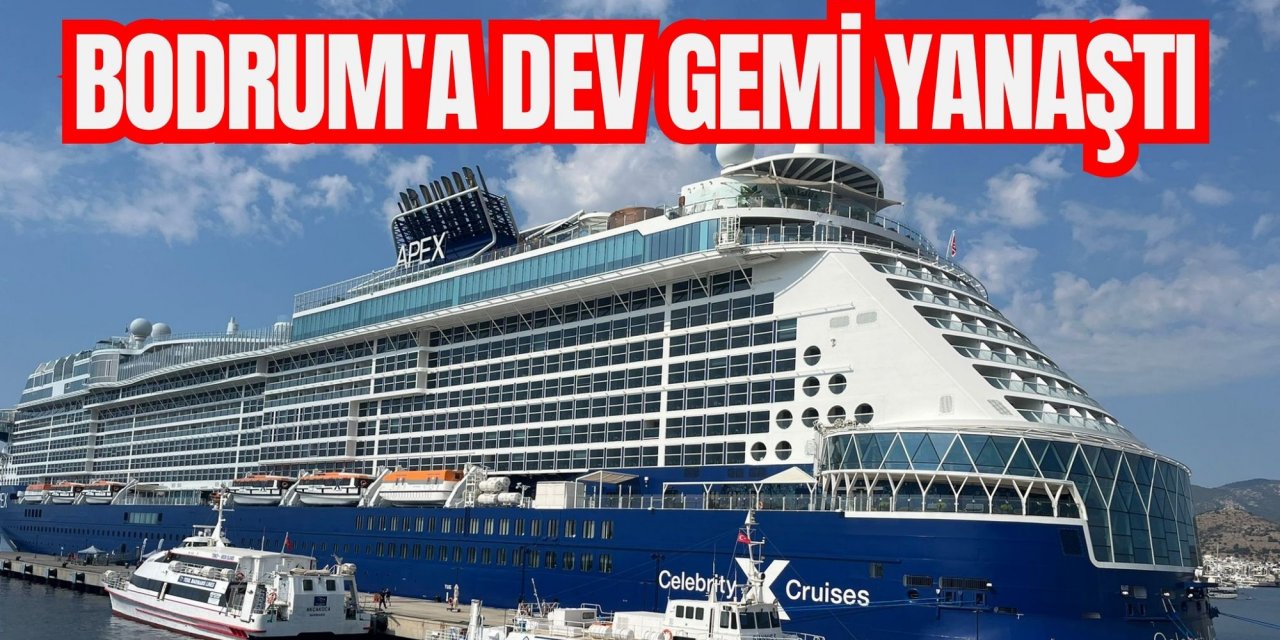 Bodrum'a dev gemi yanaştı