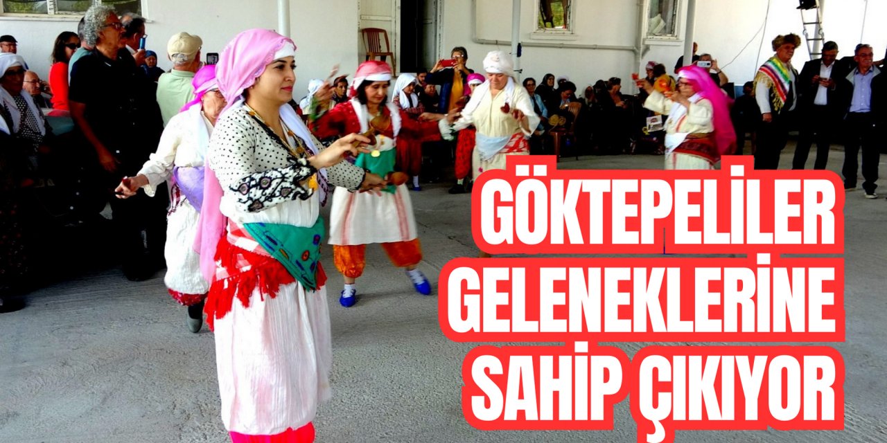 Göktepeliler geleneklerine sahip çıkıyor