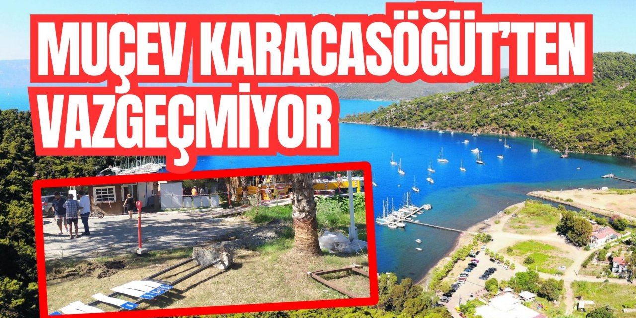 MUÇEV Karacasöğüt’ten vazgeçmiyor