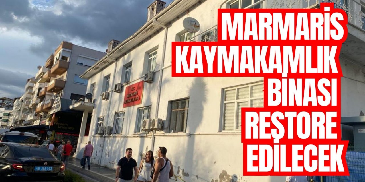 MARMARİS KAYMAKAMLIK BİNASI RESTORE EDİLECEK