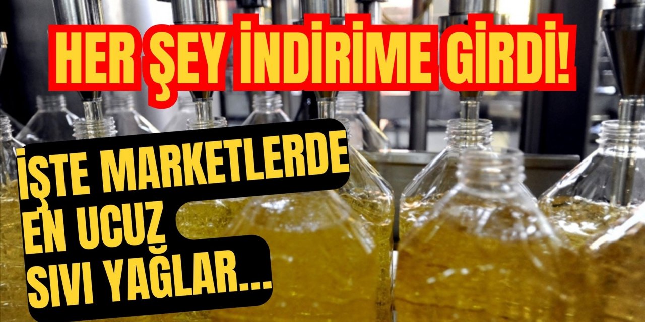 Her şey indirime girdi! İşte marketlerde en ucuz sıvı yağlar…