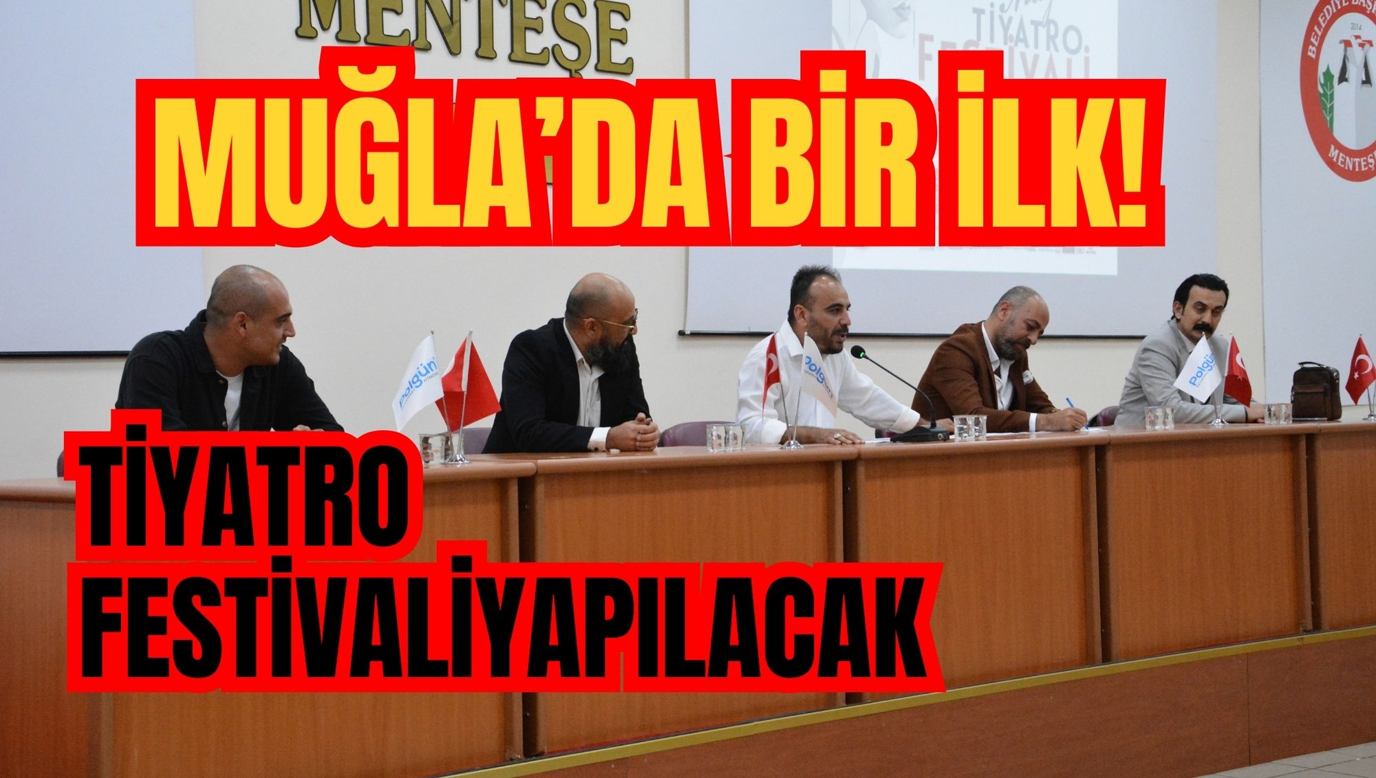 MUĞLA’DA BİR İLK! TİYATRO FESTİVALİ YAPILACAK