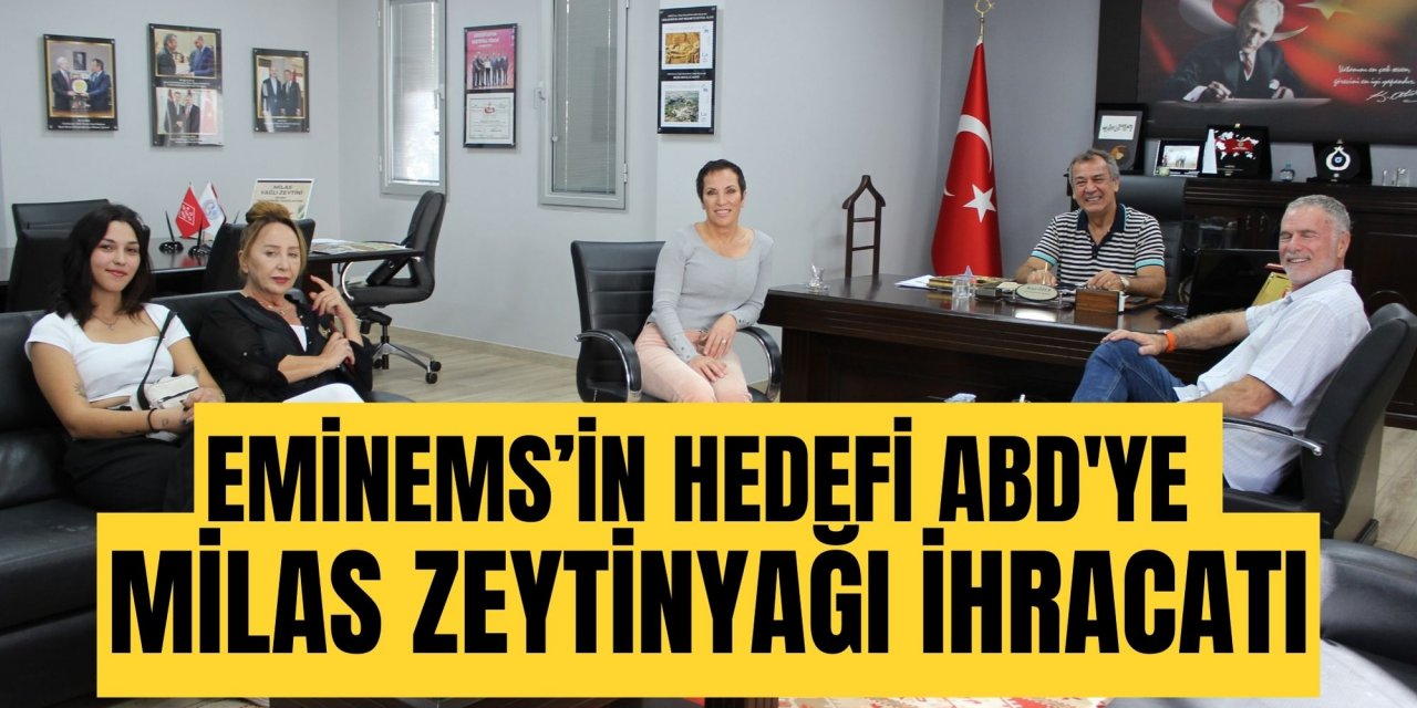EMİNEMS’in hedefi ABD'ye Milas zeytinyağı ihracatı