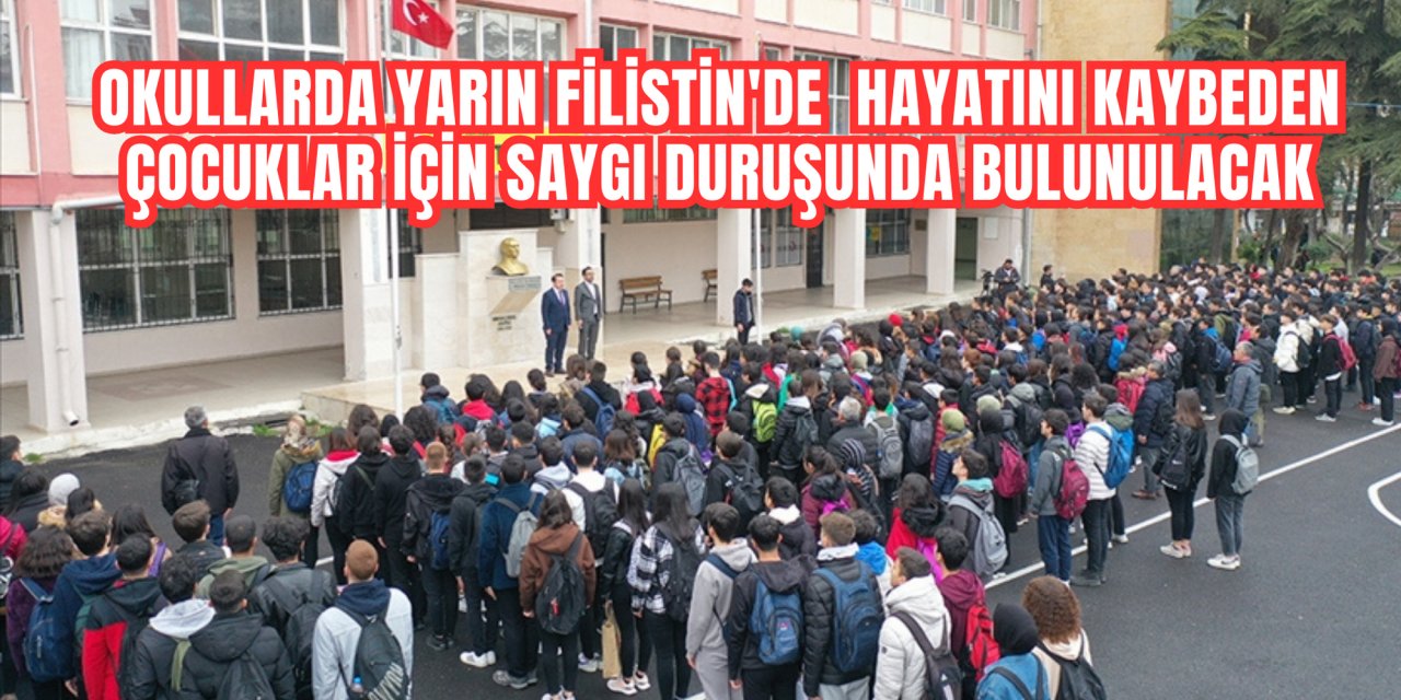 Okullarda yarın Filistin'deki saldırılarda hayatını kaybeden çocuklar için saygı duruşunda bulunulacak