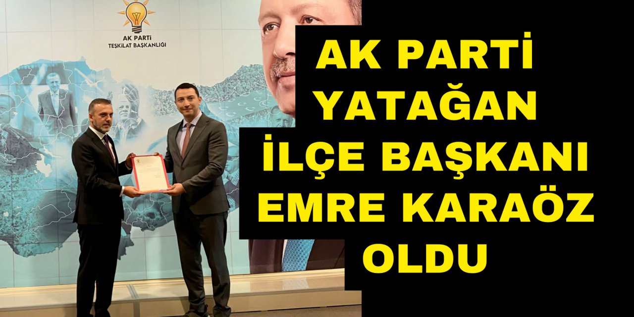 AK Parti Yatağan İlçe Başkanı Emre Karaöz oldu