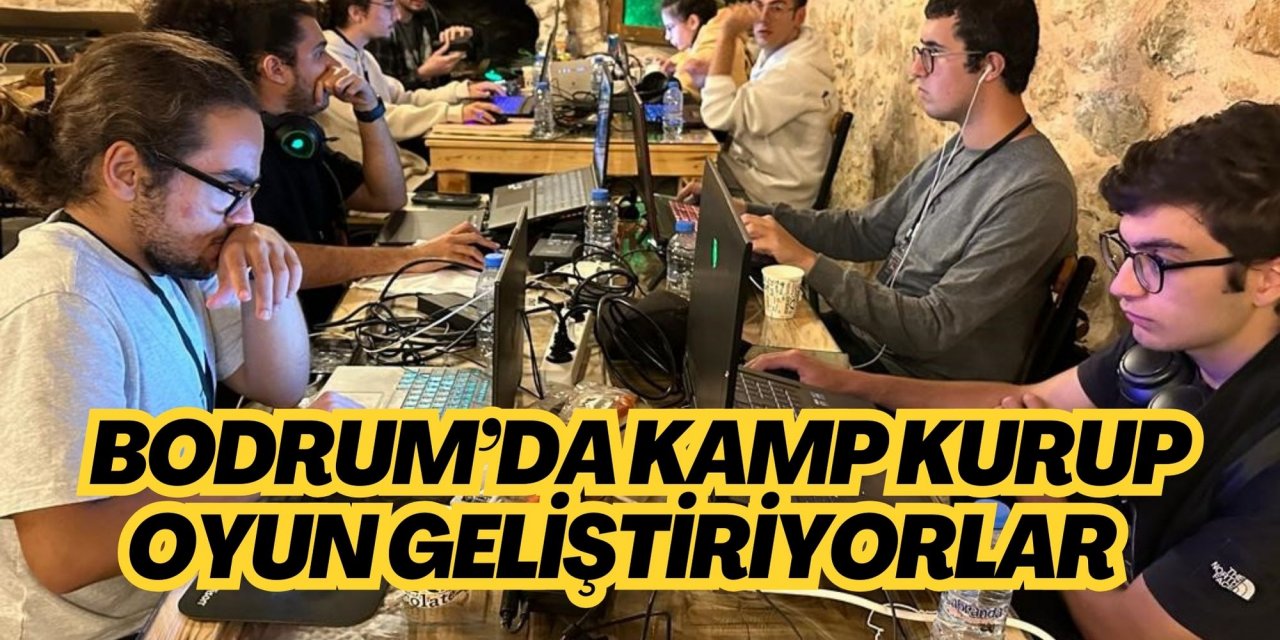 Bodrum’da kamp kurup oyun geliştiriyorlar
