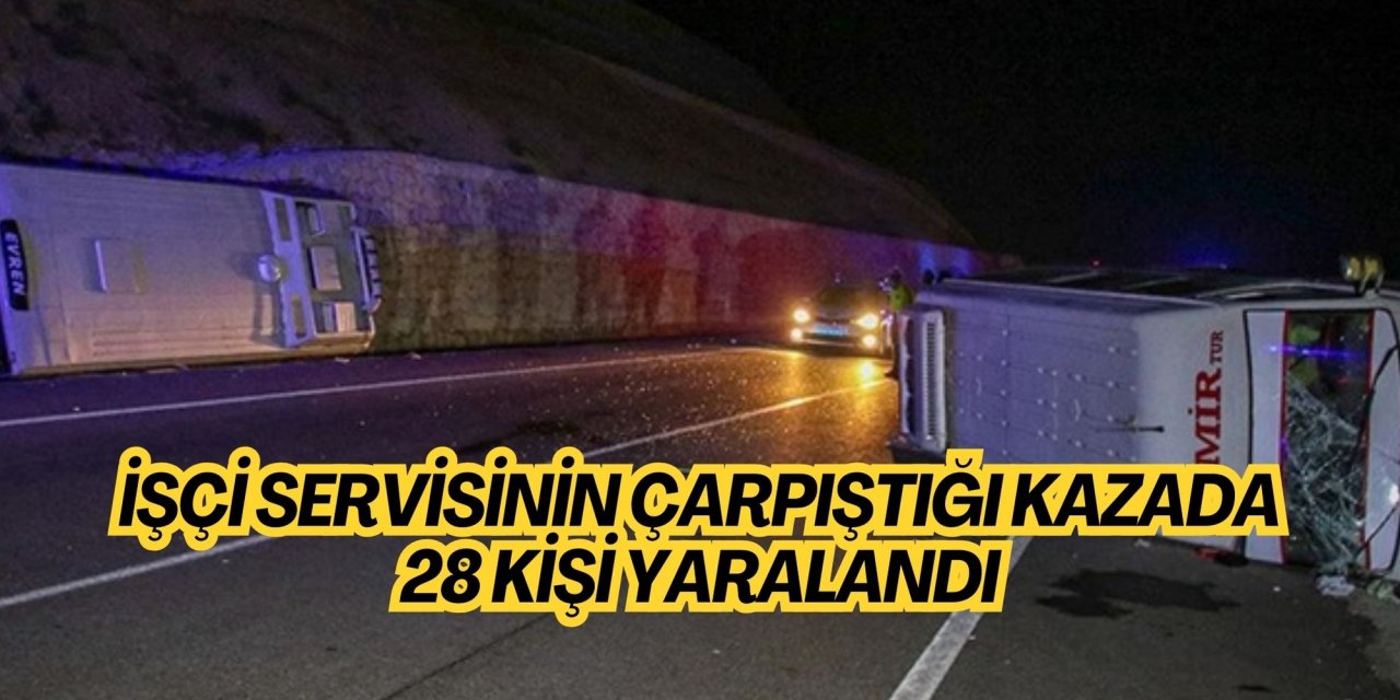 İşçi servisinin çarpıştığı kazada 28 kişi yaralandı