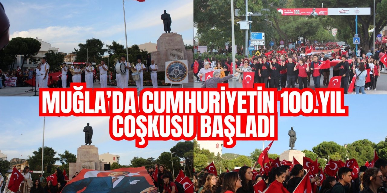 MUĞLA’DA CUMHURİYETİN 100.YIL COŞKUSU BAŞLADI