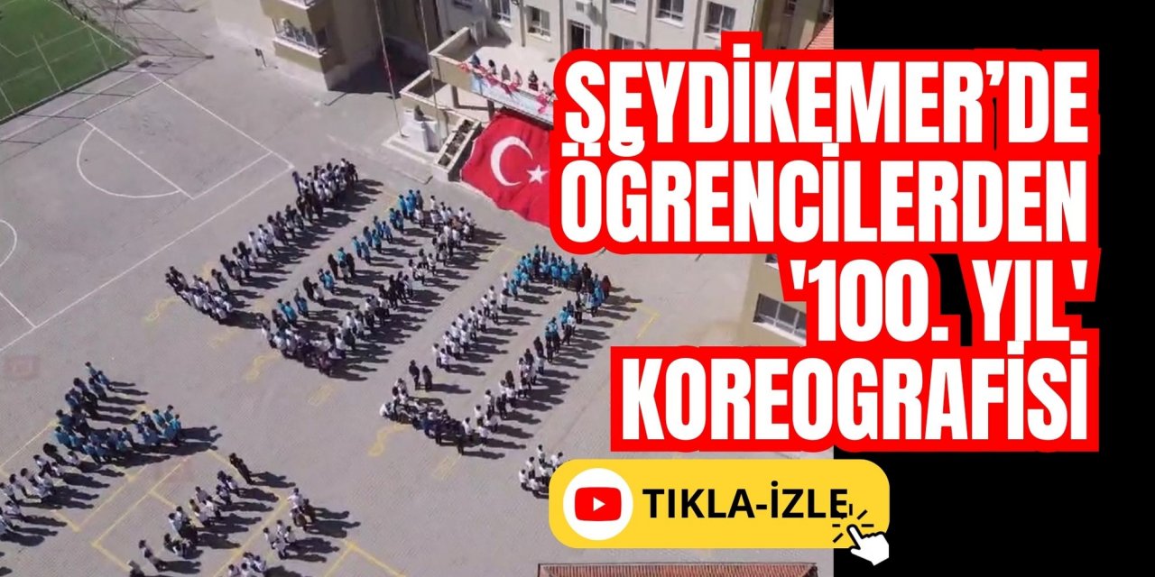 Seydikemer’de öğrencilerden '100. Yıl' Koreografisi