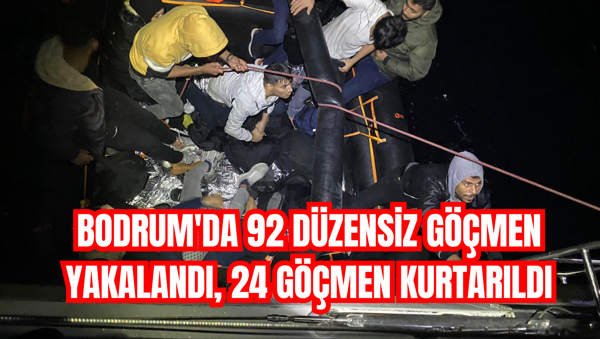 Bodrum'da 92 düzensiz göçmen yakalandı, 24 göçmen kurtarıldı